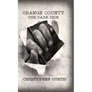 Orange County: The Dark Side -- Christopher Curtis